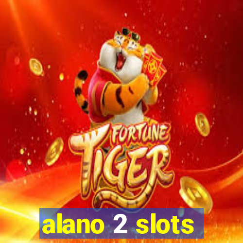 alano 2 slots